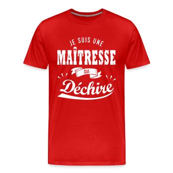 JE SUIS UNE MAITRESSE QUI DECHIRE cadeau instit - T-shirt bio Premium Homme - rouge - Devant - Damien (186cm)