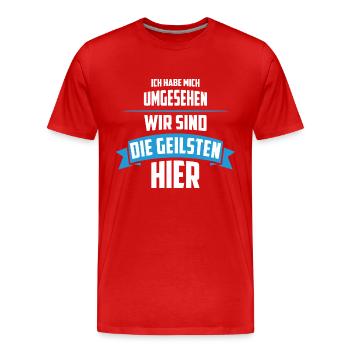 Wir sind die Geilsten - Männer Premium Bio T-Shirt - Rot - Vorne - Damien (186cm)