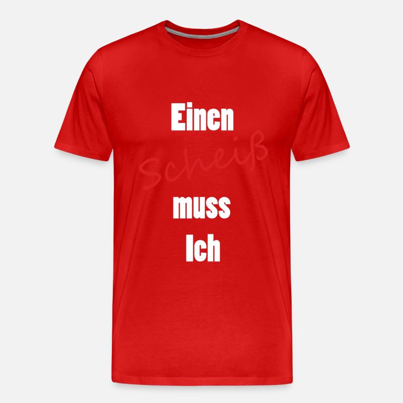 Einen Scheiß muss Ich - Männer Premium Bio T-Shirt - Rot