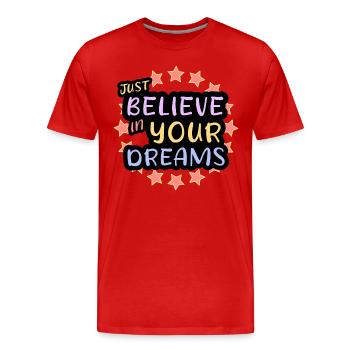 Believe in your dreams, dare to dream, live your dream - Men's Premium Organic T-Shirt - red - Front - Damien (186cm)