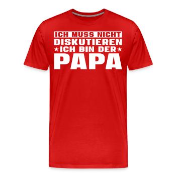 Papa muss nicht diskutieren - Männer Premium Bio T-Shirt - Rot - Vorne - Damien (186cm)