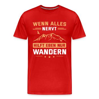 Wandern Berge Wenn alles nervt Bergsteigen - Männer Premium Bio T-Shirt - Rot - Vorne - Damien (186cm)