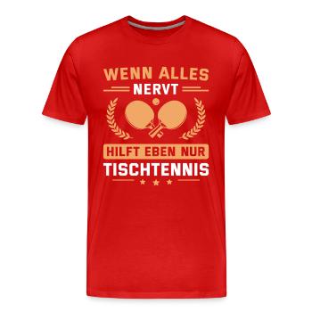 Tischtennis Wenn alles nervt - Männer Premium Bio T-Shirt - Rot - Vorne - Damien (186cm)