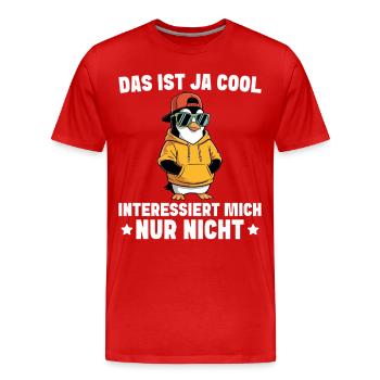 Cool Interessiert mich nur nicht - Pinguin - Männer Premium Bio T-Shirt - Rot - Vorne - Damien (186cm)