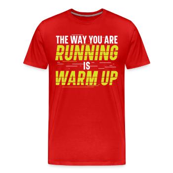 So Wie Du Läufst, Wärmst Du Dich Auf Läufer - Männer Premium Bio T-Shirt - Rot - Vorne - Damien (186cm)