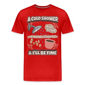 Hangover starker Kaffee und Dusche lustiger Spruch - Männer Premium Bio T-Shirt - Rot - Vorne - Damien (186cm)
