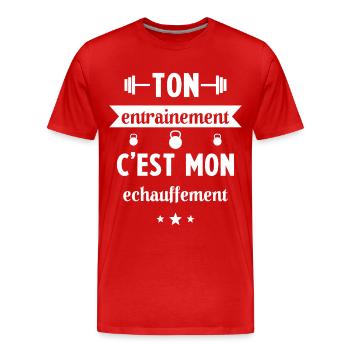 Ton entrainement c'est mon échauffement Humour - T-shirt bio Premium Homme - rouge - Devant - Damien (186cm)