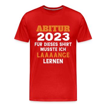 Abitur 2023 für dieses Shirt musste ich lange lern - Männer Premium Bio T-Shirt - Rot - Vorne - Damien (186cm)