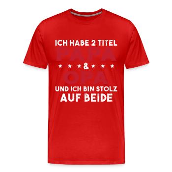 Opa Ich Habe Zwei Titel Und Bin Stolz - Männer Premium Bio T-Shirt - Rot - Vorne - Damien (186cm)
