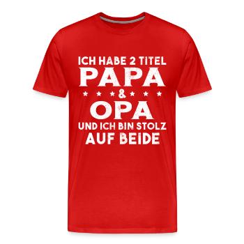 Opa Ich Habe Zwei Titel Und Bin Stolz - Männer Premium Bio T-Shirt - Rot - Vorne - Damien (186cm)