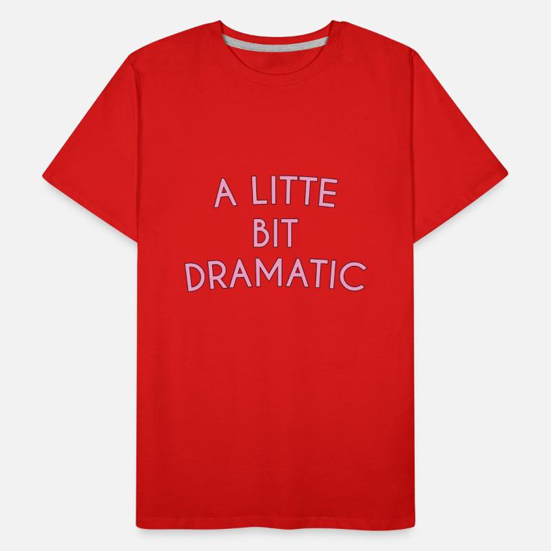 A Little Bit Dramatic Typography Men's Premium Organic T-Shirt