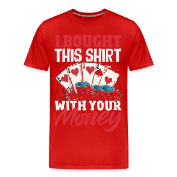 Purchased with your money Poker Casino Card Game - Men's Premium Organic T-Shirt - red - Front - Damien (186cm)