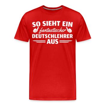 Lehrkraft Fantastischer Deutschlehrer - Männer Premium Bio T-Shirt - Rot - Vorne - Damien (186cm)