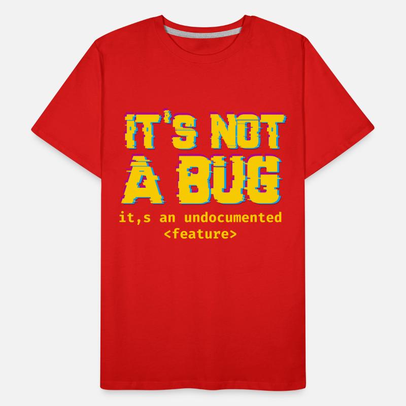 It's not a bug it's an undocumented feature T-shirt bio Premium Homme