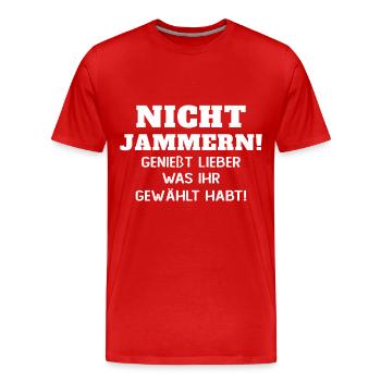 Nicht jammern! Genießt was ihr gewählt habt - Männer Premium Bio T-Shirt - Rot - Vorne - Damien (186cm)
