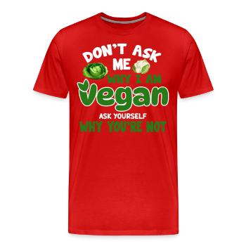 Vegan Veganism - Men's Premium Organic T-Shirt - red - Front - Damien (186cm)