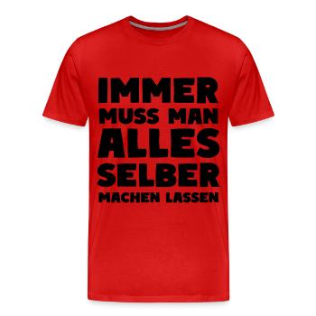 Immer Muss Man Alles Selber Machen Lassen - Männer Premium Bio T-Shirt - Rot - Vorne - Damien (186cm)