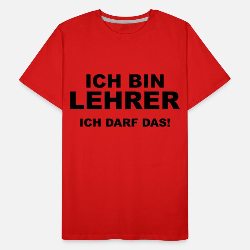 Ich bin Lehrer - Ich darf das! Männer Premium Bio T-Shirt