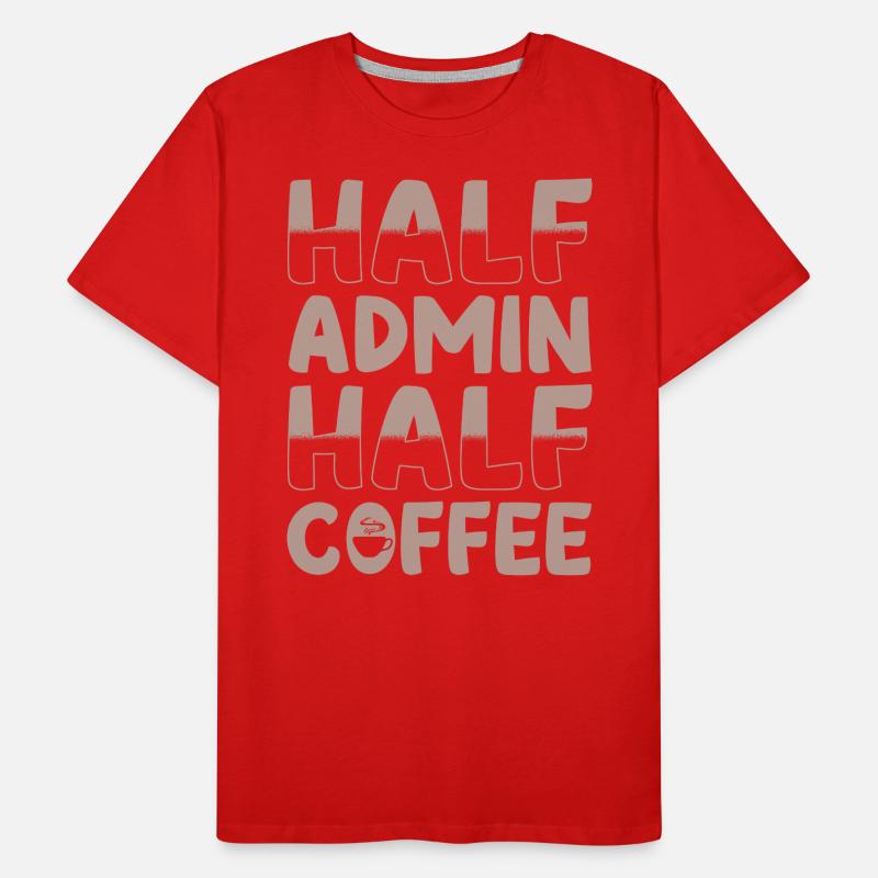Half admin half coffee Men's Premium Organic T-Shirt