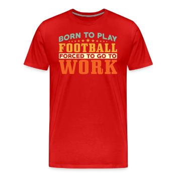 Né pour jouer au football - T-shirt bio Premium Homme - rouge - Devant - Damien (186cm)