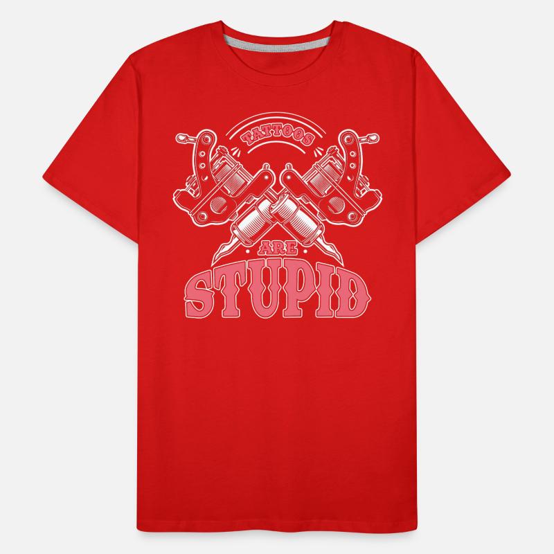 Tattoos Sind Dumm Männer Premium Bio T-Shirt