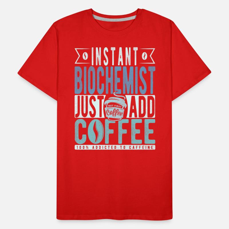Biochimiste instantané Il suffit d’ajouter du café T-shirt bio Premium Homme
