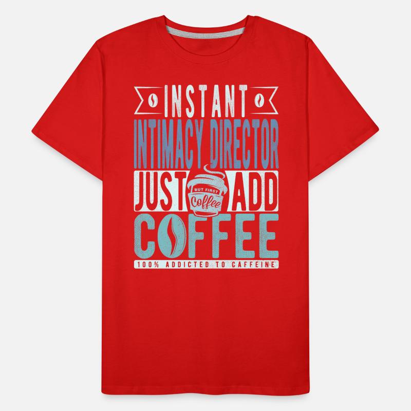 Directeur d’intimité instantanée Il suffit d’ajouter du café T-shirt bio Premium Homme