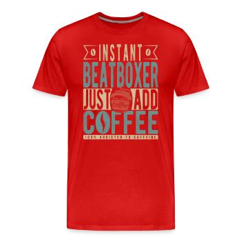 Instant Beatboxer Fügen Sie einfach Kaffee hinzu - Männer Premium Bio T-Shirt - Rot - Vorne - Damien (186cm)