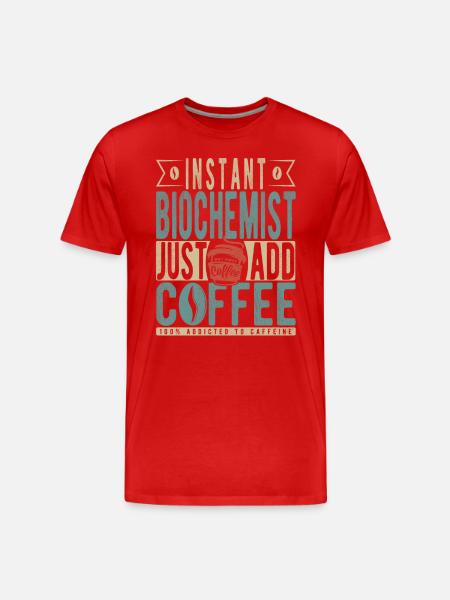 Instant Biochemist Just Add Coffee - Men's Premium Organic T-Shirt - red