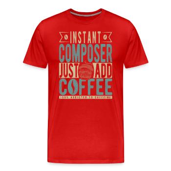 Instant Composer Just Add Coffee - Men's Premium Organic T-Shirt - red - Front - Damien (186cm)