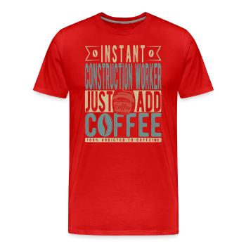 Travailleur de la construction instantané Il suffit d’ajouter du café - T-shirt bio Premium Homme - rouge - Devant - Damien (186cm)