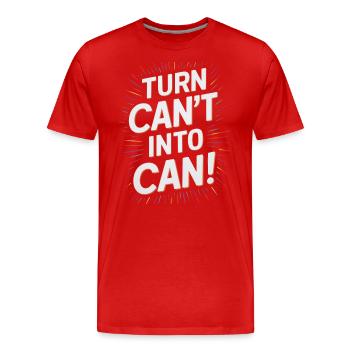 Turn Can't Into Can Motivational Graphic - Men's Premium Organic T-Shirt - red - Front - Damien (186cm)