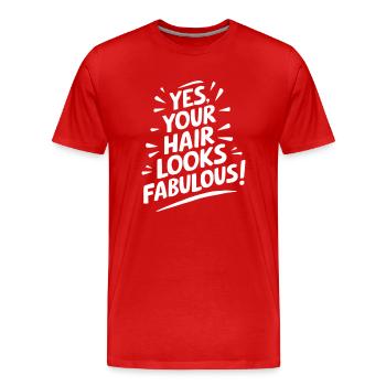 Ja, Deine Haare Sehen Fabelhaft Aus - Männer Premium Bio T-Shirt - Rot - Vorne - Damien (186cm)