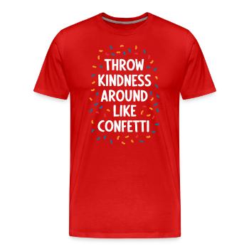 Streue Freundlichkeit Wie Konfetti - Männer Premium Bio T-Shirt - Rot - Vorne - Damien (186cm)