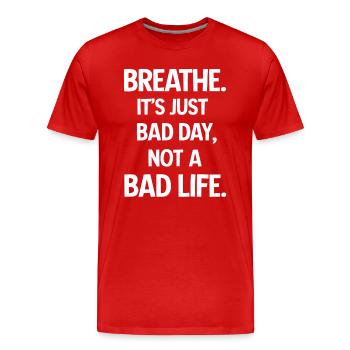 Respirez profondément, c’est juste une mauvaise journée - T-shirt bio Premium Homme - rouge - Devant - Damien (186cm)