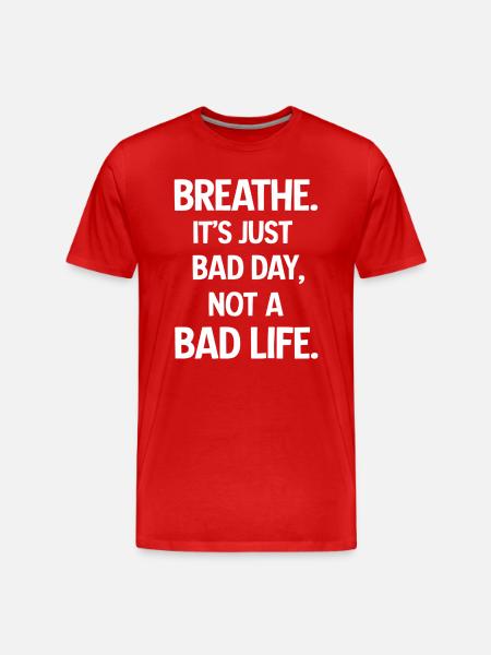 Take a deep breath, it's just a bad day - Men's Premium Organic T-Shirt - red