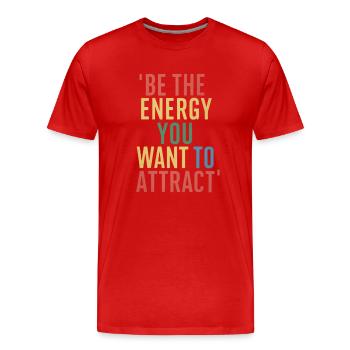 Sei Die Energie Die Du Anziehen Möchtest - Männer Premium Bio T-Shirt - Rot - Vorne - Damien (186cm)