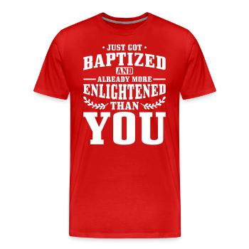 Just baptized and already more enlightened than you - Men's Premium Organic T-Shirt - red - Front - Damien (186cm)