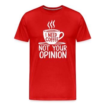 Barista: Ich Brauche Kaffee, Nicht Deine Meinung - Männer Premium Bio T-Shirt - Rot - Vorne - Damien (186cm)