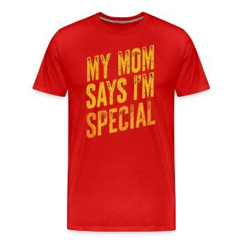 Meine Mama Sagt Ich Bin Besonders – Sarkastische - Männer Premium Bio T-Shirt - Rot - Vorne - Damien (186cm)
