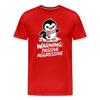 Warnung: Passiv Aggressiv Pinguin Comic Motiv - Männer Premium Bio T-Shirt - Rot - Vorne - Damien (186cm)