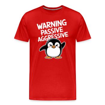 Vorsicht Passiv Aggressiv Lustiger Pinguin - Männer Premium Bio T-Shirt - Rot - Vorne - Damien (186cm)