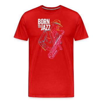 Geboren Für Jazz & Saxophon Melodien - Männer Premium Bio T-Shirt - Rot - Vorne - Damien (186cm)