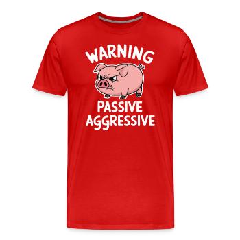 Warnung Passiv Aggressiv Schwein - Männer Premium Bio T-Shirt - Rot - Vorne - Damien (186cm)