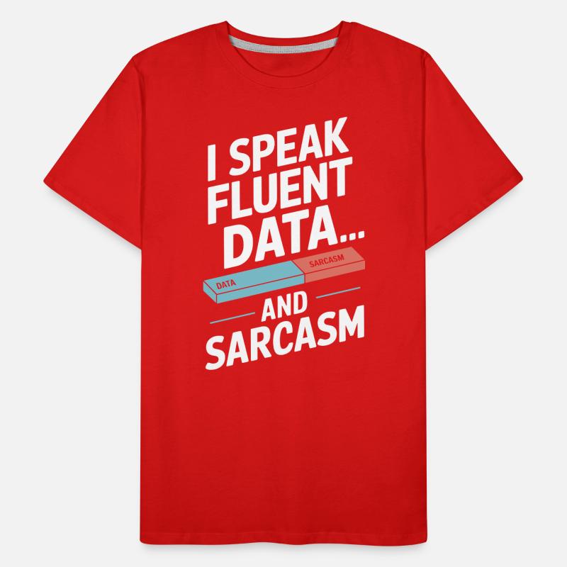 I'm fluent in data and sarcasm Men's Premium Organic T-Shirt