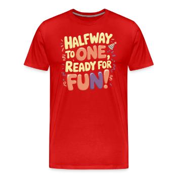 Anniversaire de six mois : Prêt pour le plaisir - T-shirt bio Premium Homme - rouge - Devant - Damien (186cm)