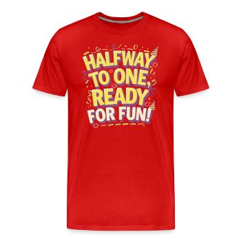 Halbjähriger Geburtstag Spaß Bereit - Männer Premium Bio T-Shirt - Rot - Vorne - Damien (186cm)