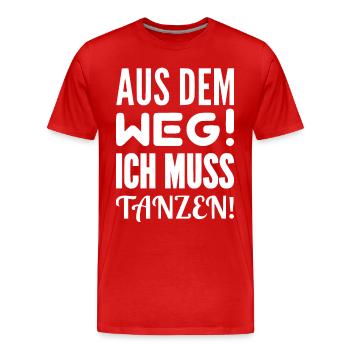 AUS DEM WEG! ICH MUSS TANZEN! - Männer Premium Bio T-Shirt - Rot - Vorne - Damien (186cm)