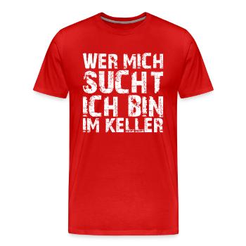 WER MICH SUCHT ICH BIN IM KELLER - Männer Premium Bio T-Shirt - Rot - Vorne - Damien (186cm)