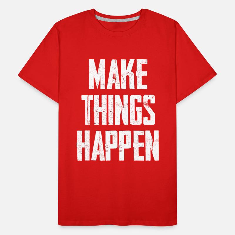 Make Things Happen Männer Premium Bio T-Shirt